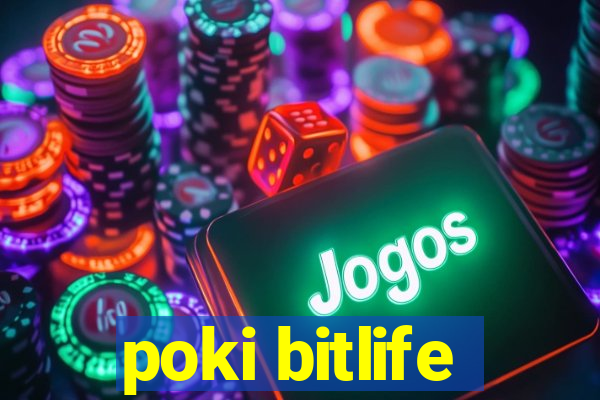 poki bitlife